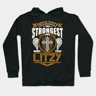 Litzy Name T Shirt - God Found Strongest And Named Them Litzy Gift Item Hoodie